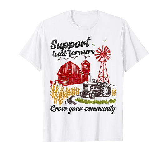 Farm Life, Support Local Farmers Barn Tractor, Windmill T-Shirt