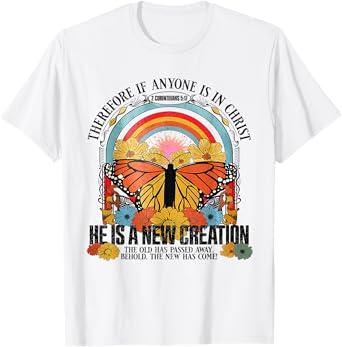 Therefore If Anyone In Christ He Is A New Creation Jesus T-Shirt