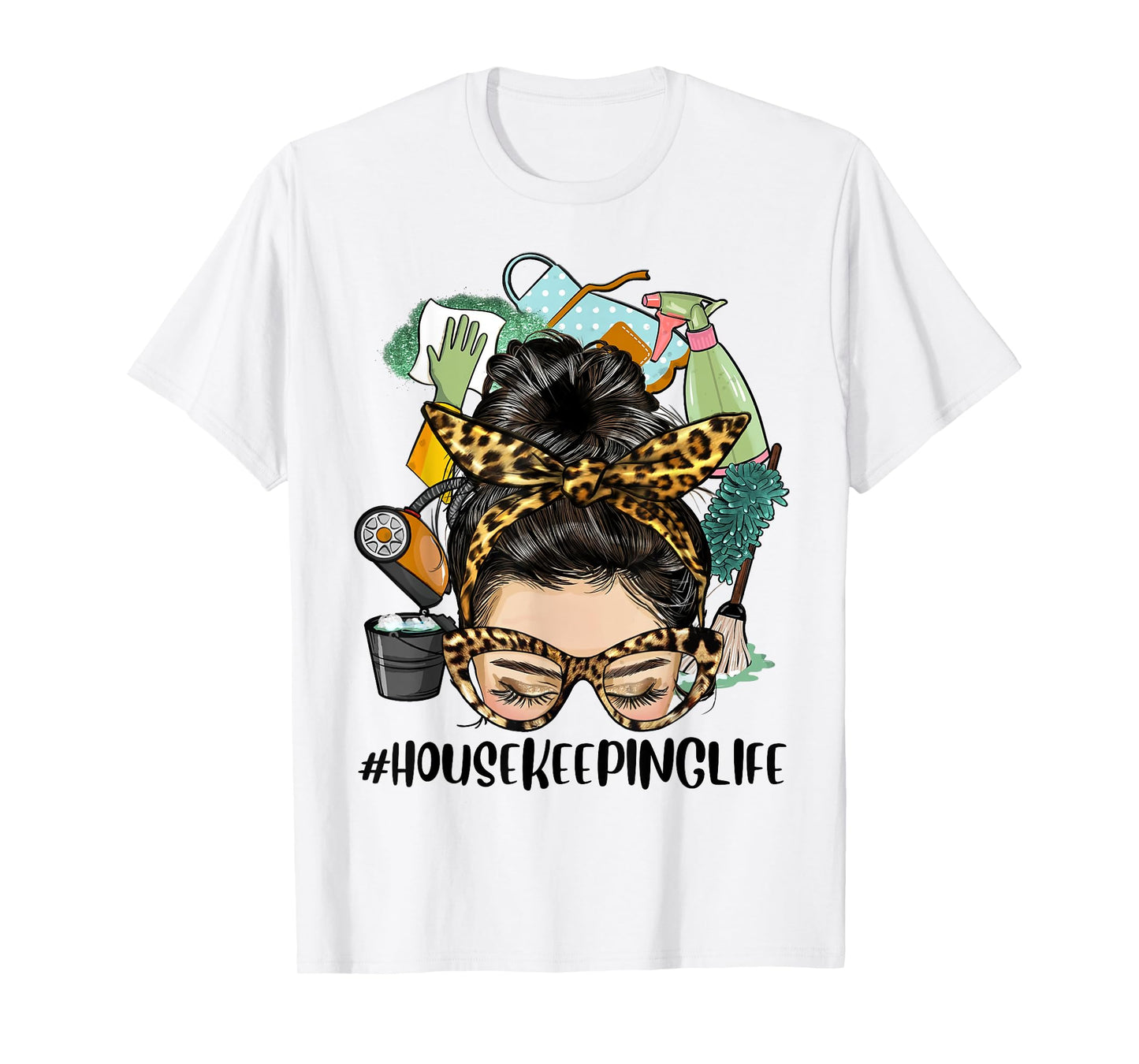 Housekeeper Life Messy Bun Cleaning Housekeeping Clean House T-Shirt