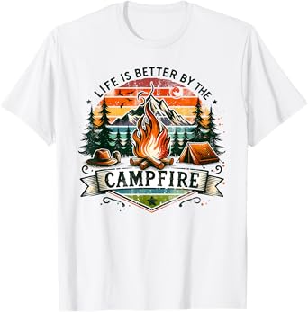 Life Is Better By The Campfire Summer Vacation Camping Camp T-Shirt