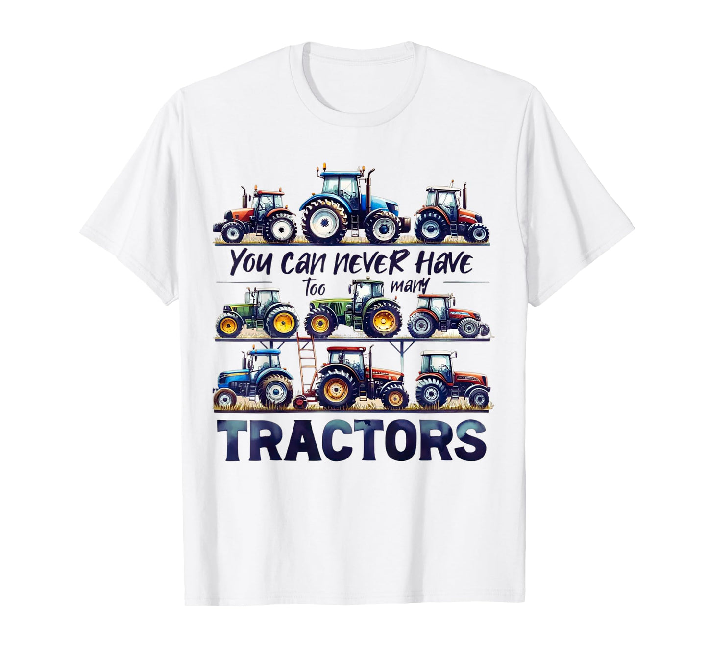 You Can Never Have Too Many Tractors Cute Farmers Life T-Shirt