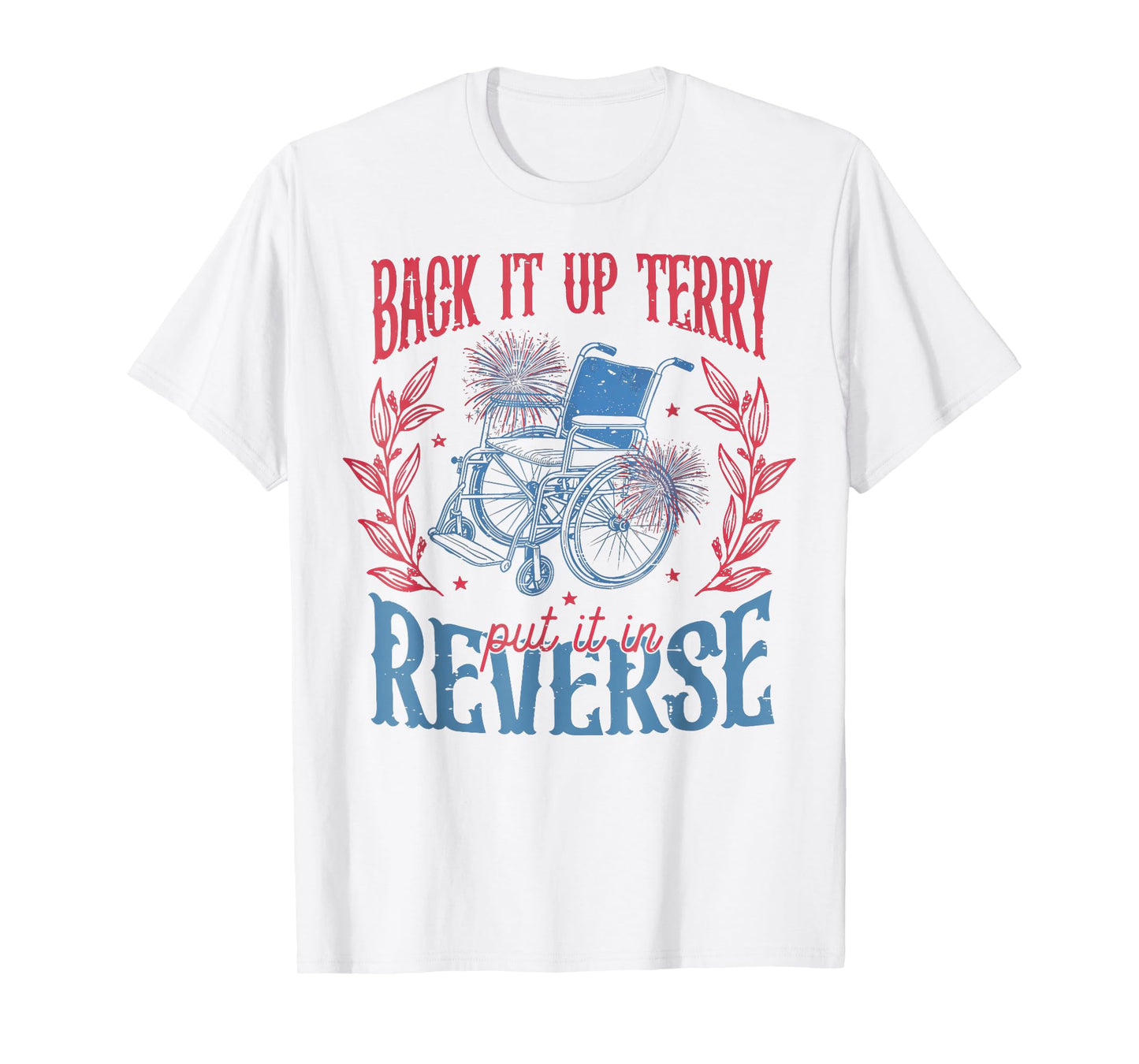 Back It Up Terry Put In Reverse 4th of July T-Shirt