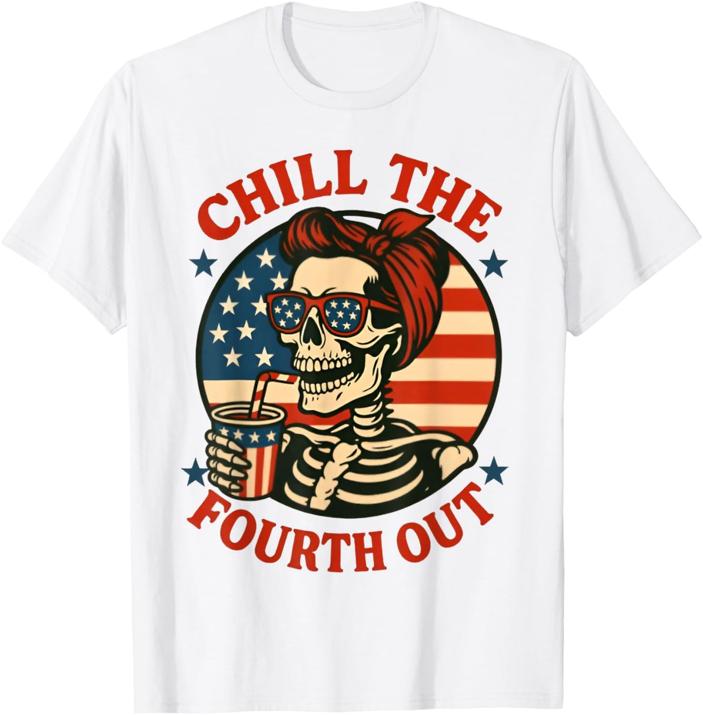 Chill The Fourth Out Funny Skeleton 4th Of July Patriotic T-shirt