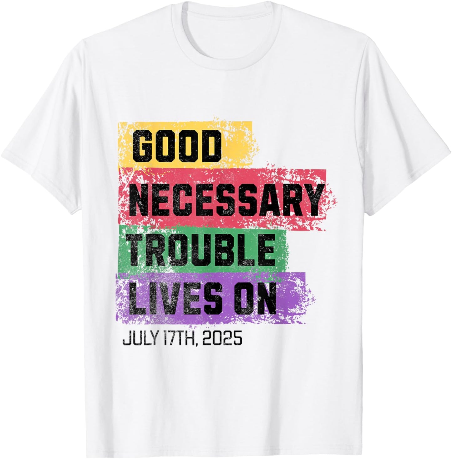 Good Necessary Trouble Lives On T-Shirt