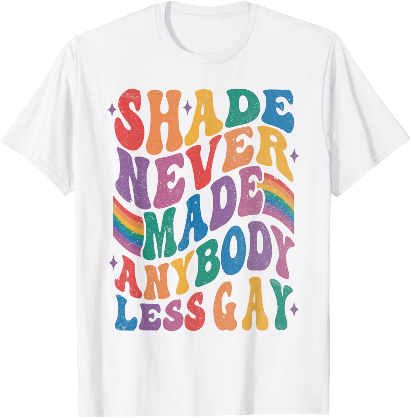 Shade Never Made Anybody Less Gay LGBTQ Ally Gay Pride Month T-Shirt