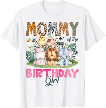 Mommy Of The Birthday Girl Safari Jungle Animal Lover T-Shirt