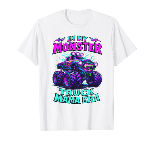 In My Monster Truck Mama Era Funny Monster Truck Mom T-Shirt