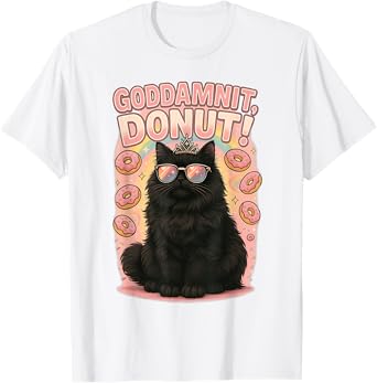 Goddammit Donut Princess Cat Funny Pastry Vibes Donut Queen T-Shirt