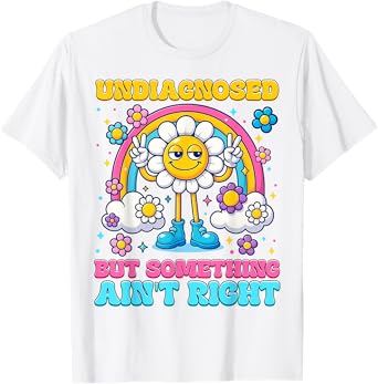 Funny Undiagnosed But Something Ain't Right Rainbow Womens T-Shirt