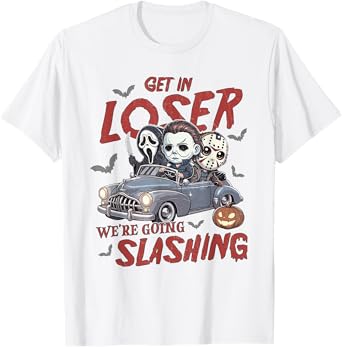 Horror Halloween Character Get In Loser We're Going Slashing T-Shirt