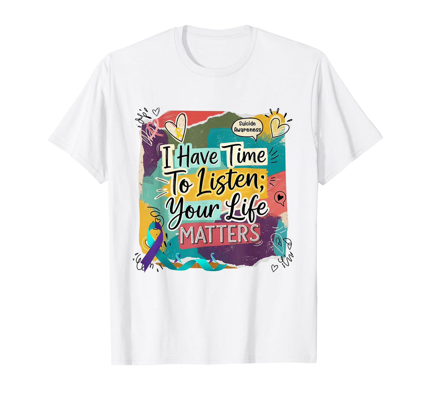 I Have Time to Listen Your Life Matters Suicide Prevention T-Shirt