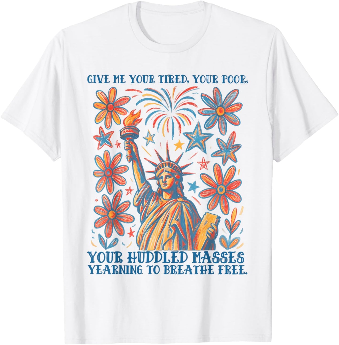 Give Me Your Tired Your Poor Statue of Liberty Poem USA T-Shirt