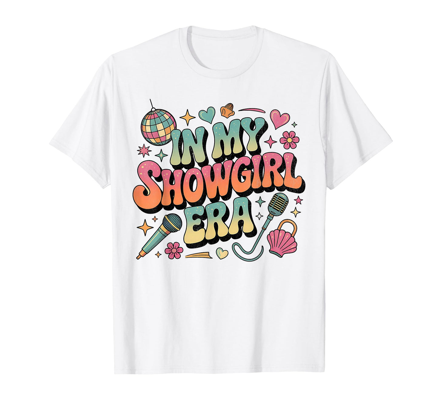 Show Girl Life in My Show Girl Era Groovy Fun Retro Style T-Shirt