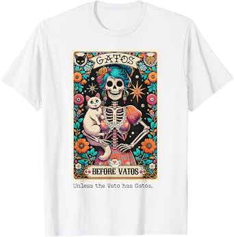 Gatos Before Vatos Unless The Vato Has Gatos T-Shirt