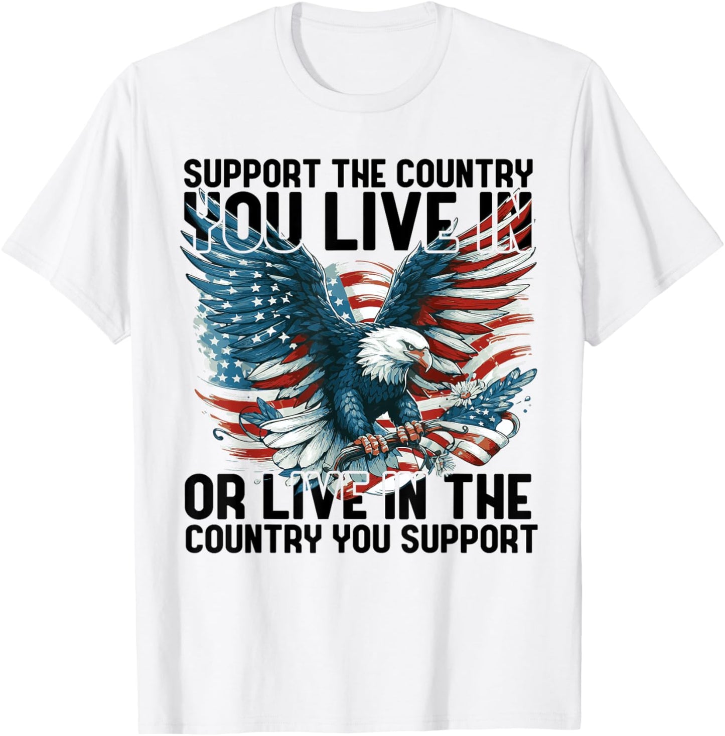 4th of July American Flag Support The Country You Live in T-Shirt