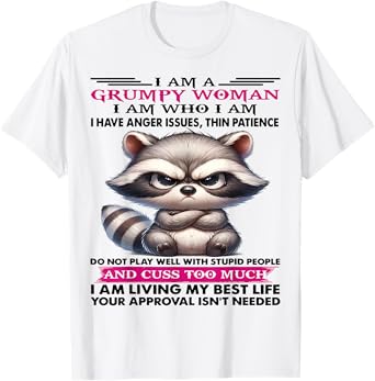 Cute Raccoon I Am A Grumpy Old Woman I Am Who I Am T-Shirt
