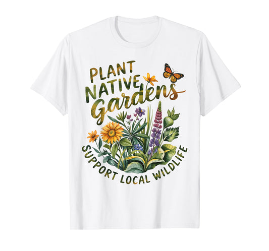Retro Plant Native Gardens Support Local Wildlife Gardening T-Shirt
