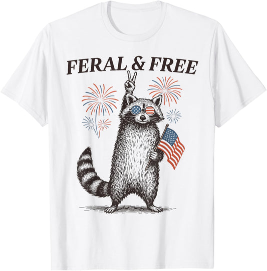 Feral And Free Funny Raccoon Feral But Free 4th Of July T-Shirt