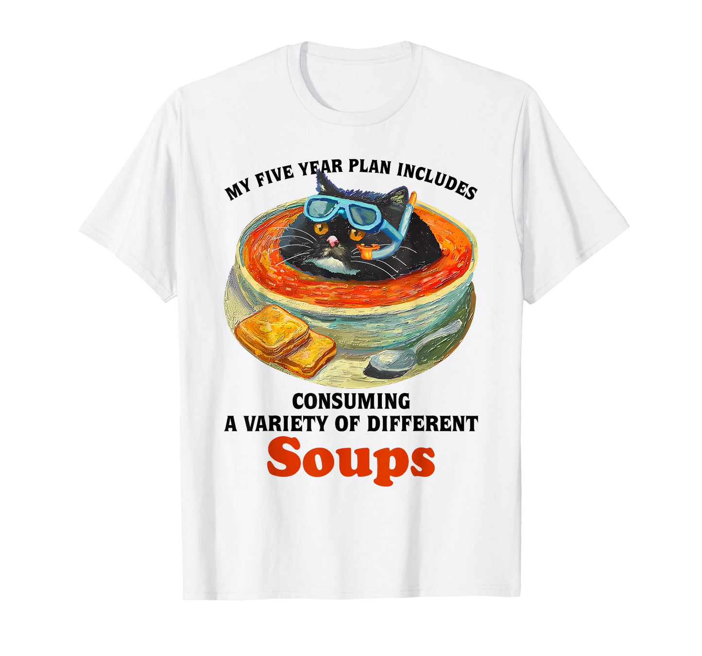 Fat Cat Soup Bowl My Five Year Plan Includes Consuming Soups Men Women T-Shirt