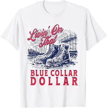 Livin' On That Blue Collar Dollar T-Shirt
