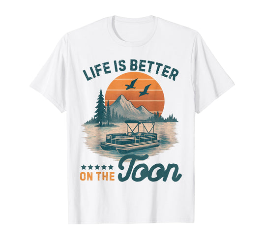 Life is Better On The Toon Pontoon Vintage Pontoon Boat T-Shirt