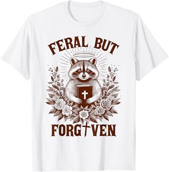 Christian Faith Racoon Jesus God Lover Feral But Forgiven T-Shirt