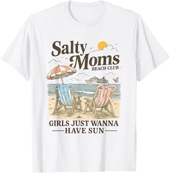 Salty Moms Beach-Club Girls Just Wanna Have Fun Summer T-Shirt