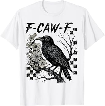 F-Caw-F Black Crow Bird Funny Crow Raven Gothic T-Shirt