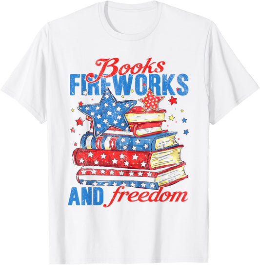 Books Fireworks And Freedom Funny 4th Of July Book Lover T-shirt
