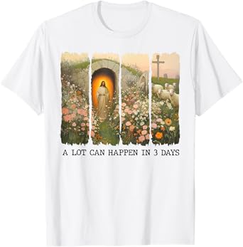 A lot can happen in 3 days Wildflowers Bible Verse Faith T-Shirt