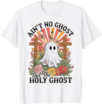Ain't No Ghost Like The Holy Ghost Funny Christian Halloween T-Shirt