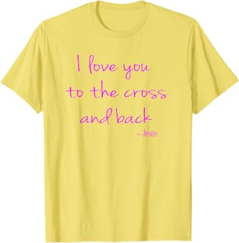 I love you to the Cross and back - Jesus - Christian Faith T-Shirt
