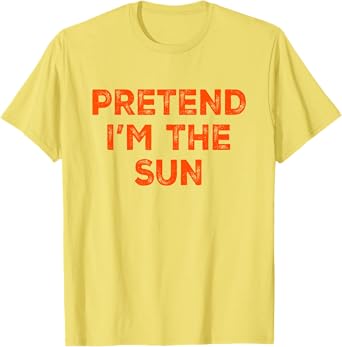 Pretend I'm The Sun Lazy Halloween Costume T-Shirt