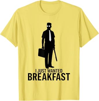I Just Wanted Breakfast Funny Meme Graphic Design team T-Shirt