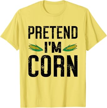 Pretend I'm A Corn Funny Lazy Easy Halloween Costume T-Shirt