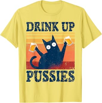 Drink Up Pussies Tee Funny Drinking Cat Outfit Top Beer Cat T-Shirt for Men Women