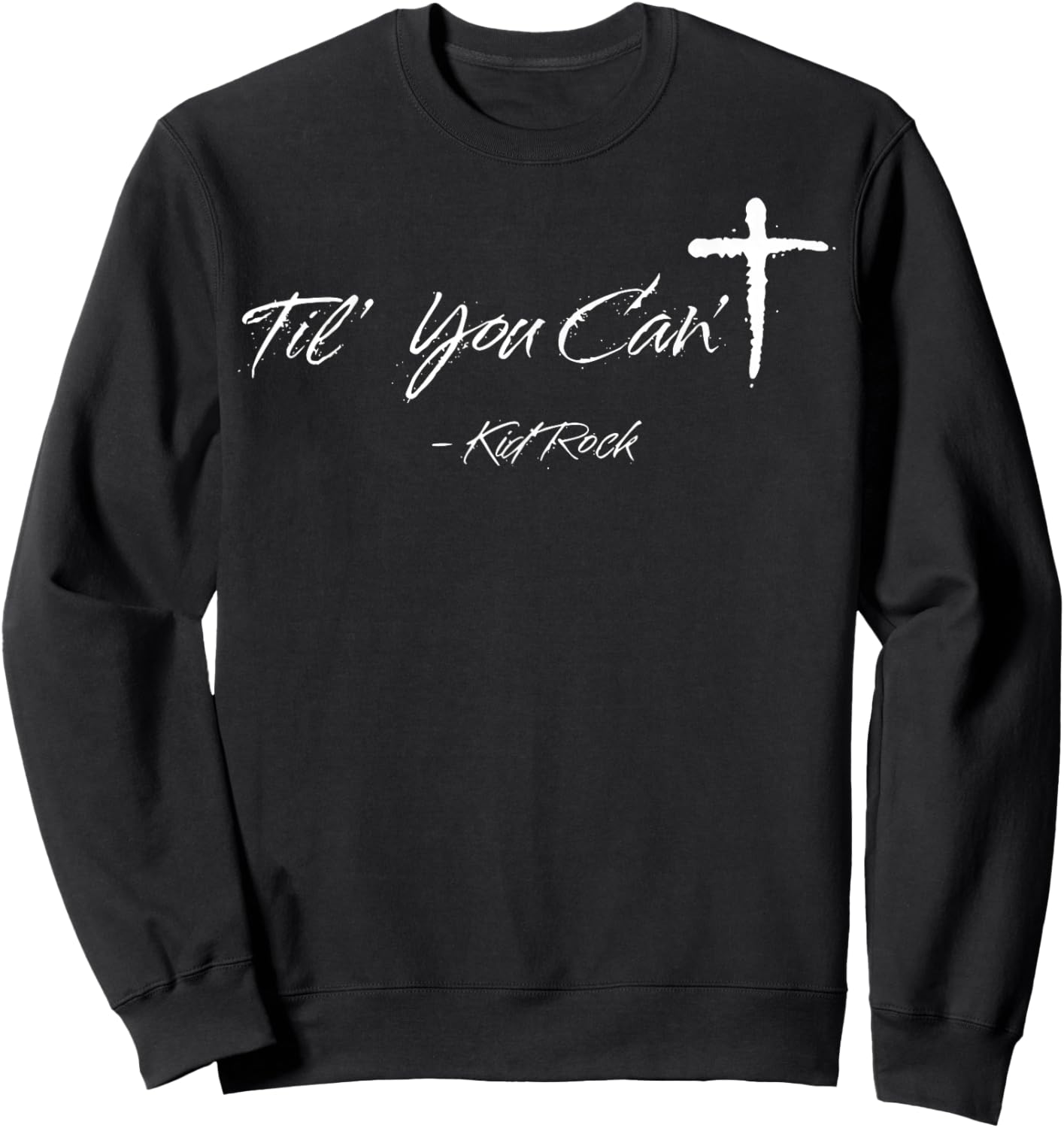 Til' You Can't T-Shirt - Sweatshirt | Black