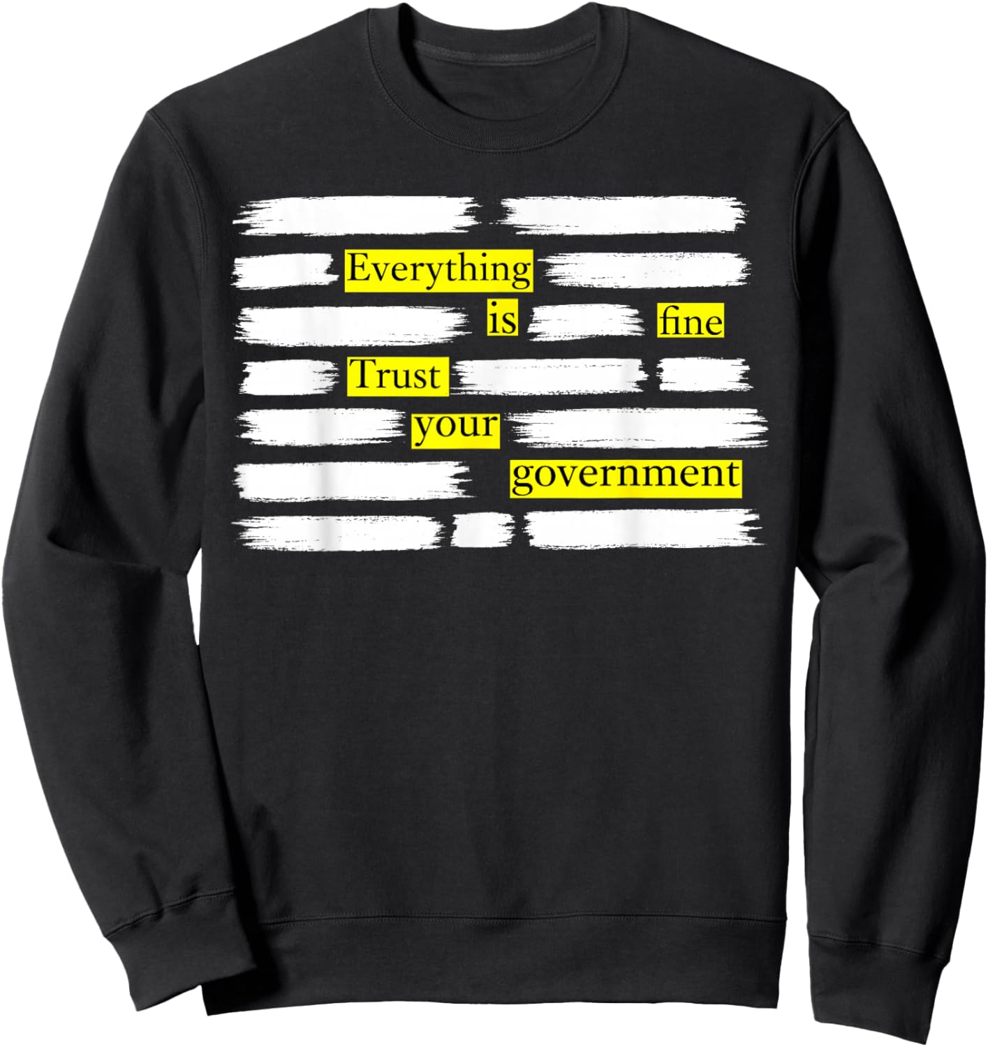Everything is Fine Trust Your Government T-Shirt - Sweatshirt | Black