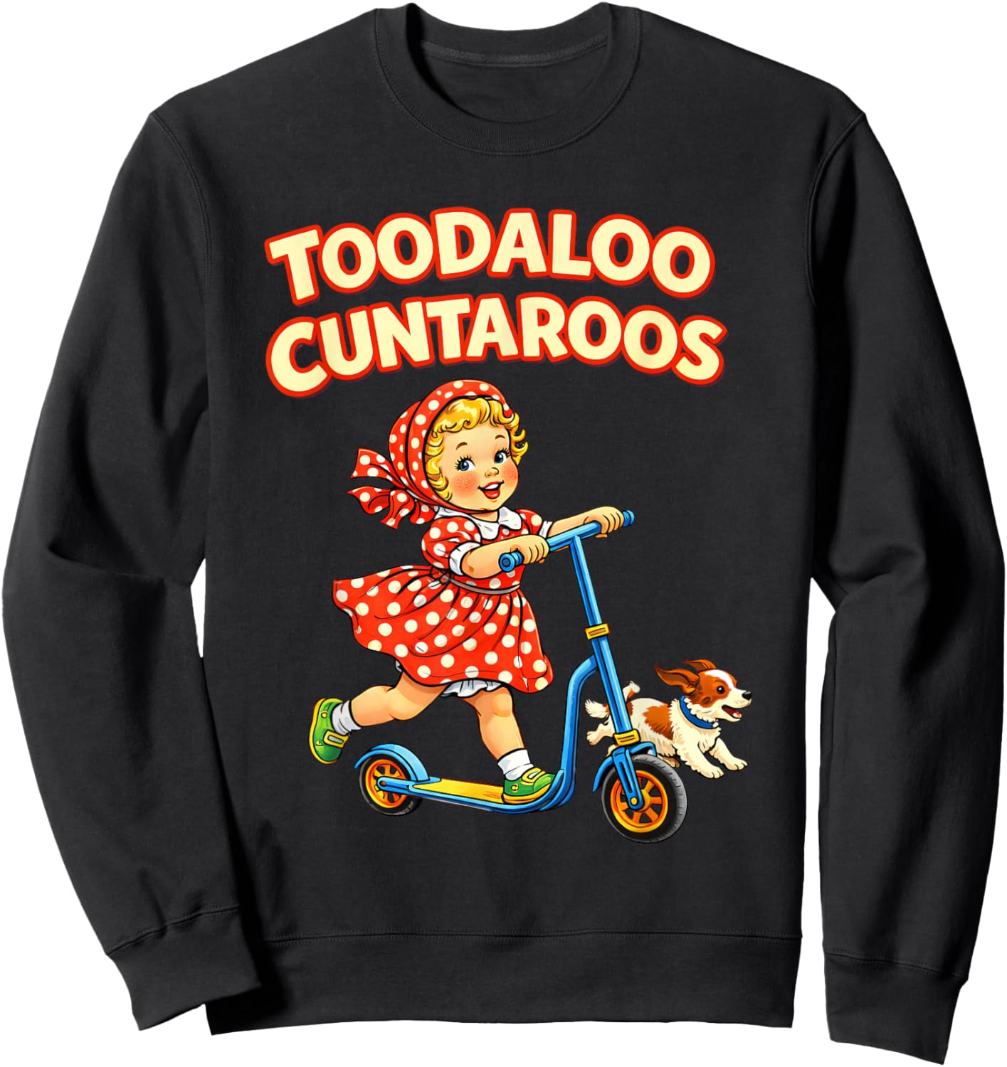 Toodaloo Cuntaroos Funny Retro Goodbye Humor T-Shirt - Sweatshirt | Black