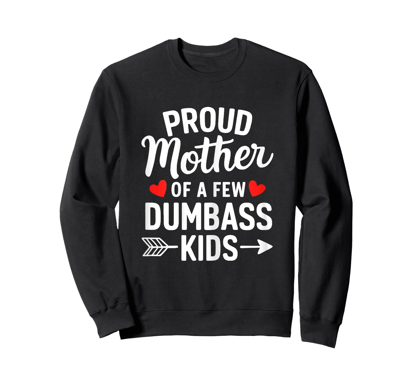 Proud Mother Of A Few Dumbass Kids Motherhood Funny Mom Life T-Shirt