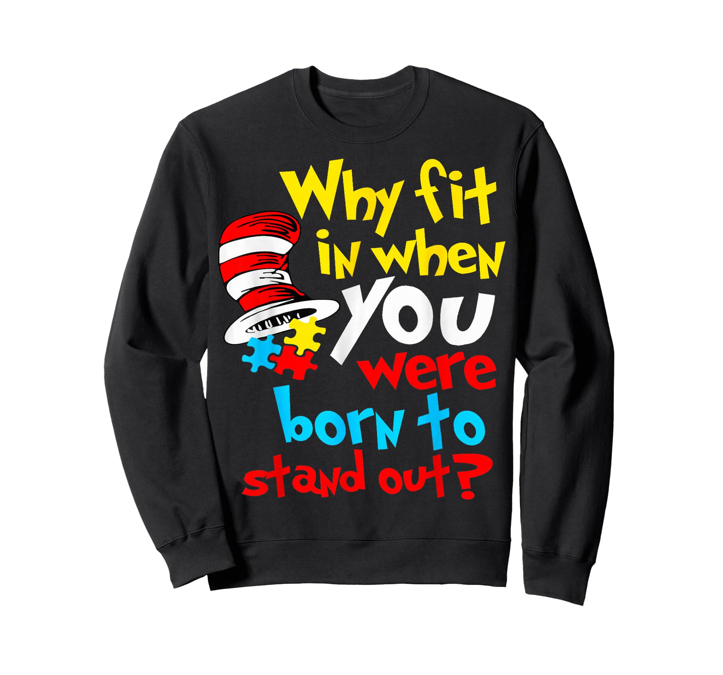 Why Fit in Doctor Teacher Cat in Hat Cool Autism Awareness T-Shirt - Sweatshirt | Black