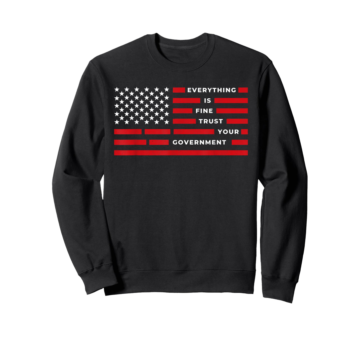 Vintage Everything is Fine Trust Your Government Meme T-Shirt - Sweatshirt | Black