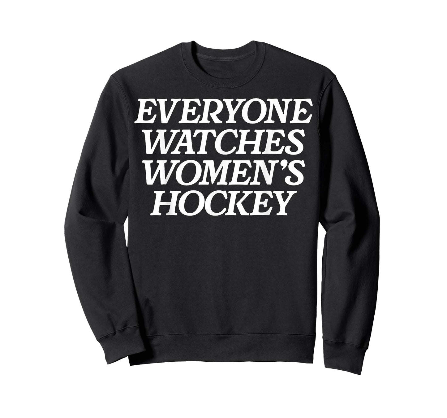 Everyone Watches Women's Hockey T-Shirt - Sweatshirt | Black