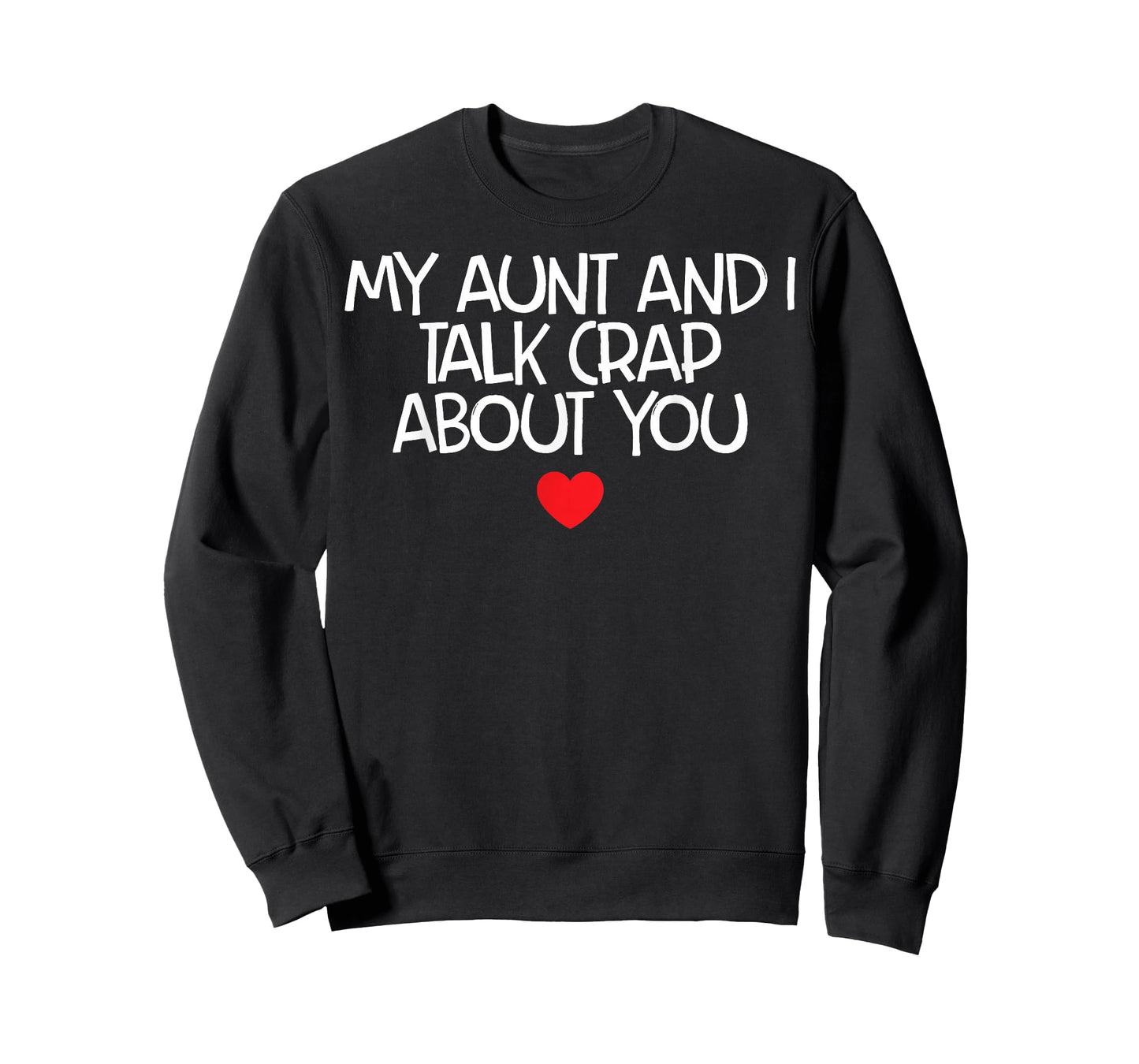 My Aunt And I Talk Crap About You T-Shirt