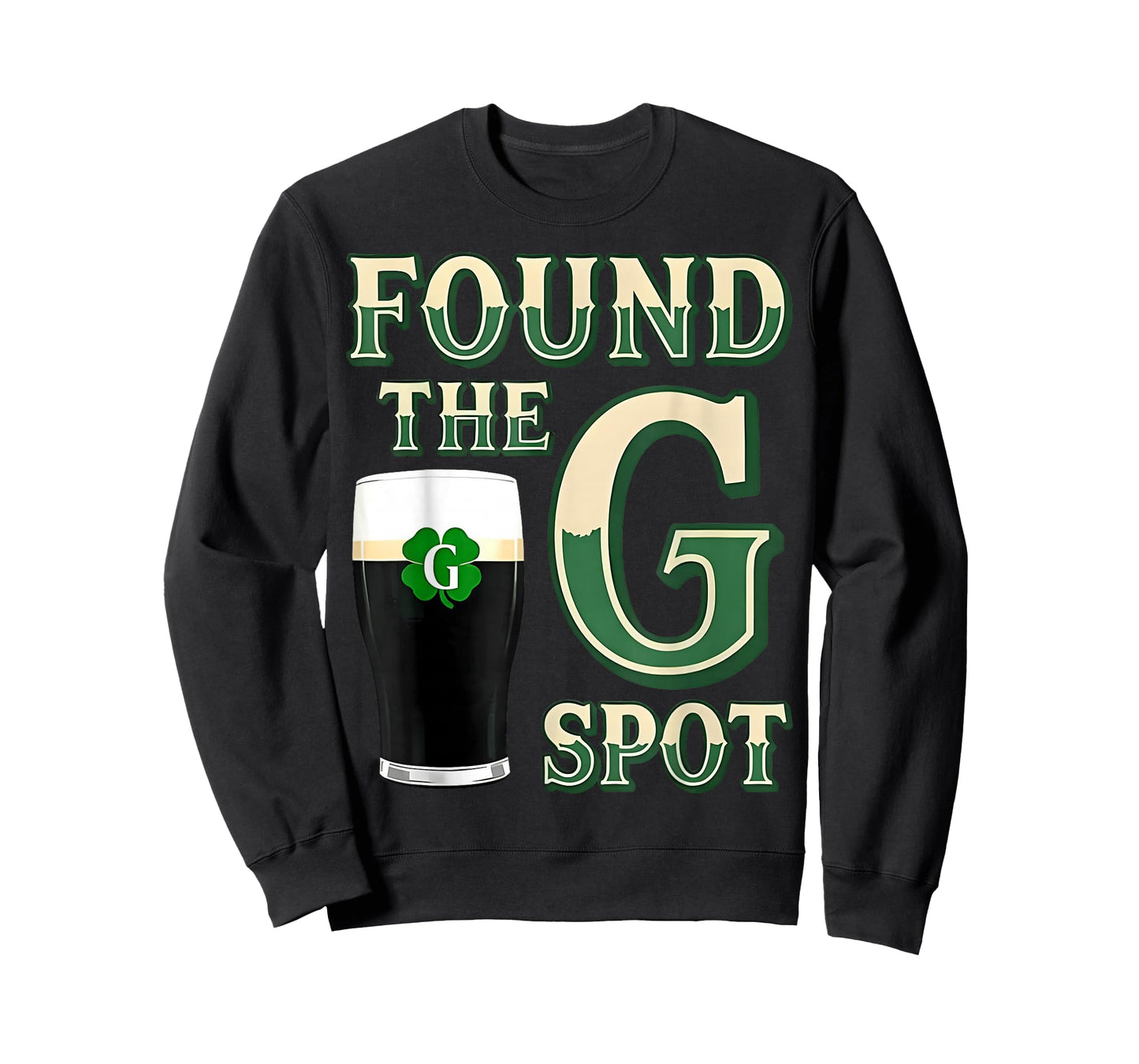 Found The G Spot Funny St Patricks Day Beer Adult Humor T-Shirt - Sweatshirt | Black