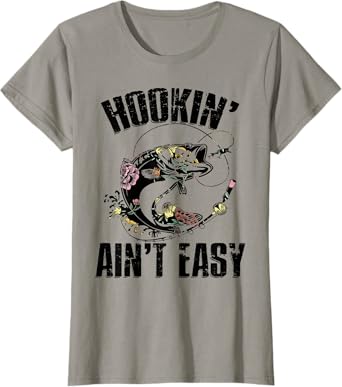 Hooking Ain't Easy Funny Fishing Girl Women Flower Saying T-Shirt