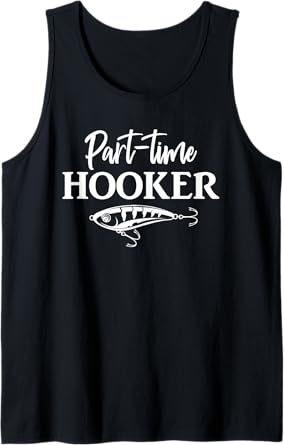 Part-Time Hooker Funny Fishing Tank Top