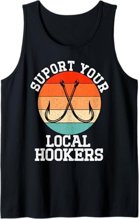 Fisherman Support Your Local Hookers Funny Fishing Tank Top