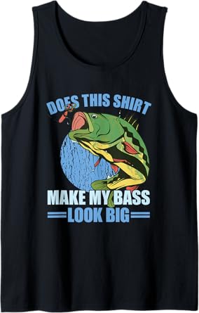 Does This Shirt Make My Bass Look Big Funny Fishing Tank Top