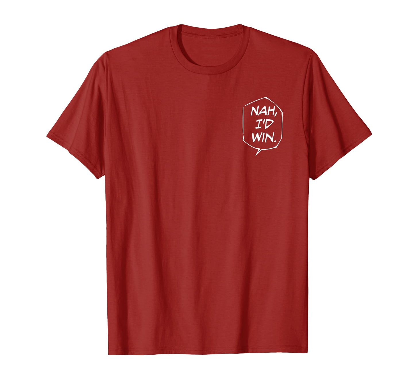 Nah, I'D Win. T-Shirt